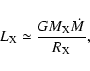 \begin{displaymath}L_{\rm X} \simeq \frac{G M_{\rm X} \dot{M}}{R_{\rm X}},
\end{displaymath}
