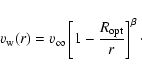 \begin{displaymath}v_{\rm w}(r) = v_{\infty} \left[1- \frac{R_{\rm opt}}{r}\right]^{\beta}\cdot
\end{displaymath}