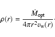 \begin{displaymath}\rho(r) = \frac{\dot{M}_{\rm opt}}{4\pi r^2 v_{\rm w}(r)}\cdot
\end{displaymath}