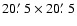$20\hbox{$.\mkern-4mu^\prime$ }5\times20\hbox{$.\mkern-4mu^\prime$ }5$
