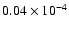 $0.04 \times 10^{-4}$