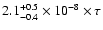 $2.1^{+0.5}_{-0.4} \times 10^{-8} \times \tau$