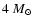 $4~M_{\odot}$