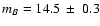 $m_B = 14.5~\pm~ 0.3$