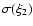 $\sigma(\xi_2)$