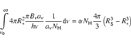 \begin{displaymath}\int\limits_{\nu_{0}}^{\infty}4\pi R_{*}^{2}\frac{\pi B_{\nu}...
..._{\rm H} \frac{4\pi}{3} \left(R_{\rm S}^{3} - R_{*}^{3}\right)
\end{displaymath}