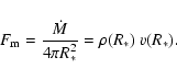 \begin{displaymath}F_{\rm m} = \frac{\dot{M}}{4\pi R_{*}^{2}} = \rho(R_{*})~v(R_{*}).
\end{displaymath}