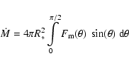 \begin{displaymath}
\dot{M} = 4\pi R_{*}^{2}\int\limits_{0}^{\pi/2}F_{\rm m}(\theta)~\sin(\theta)~{\rm d}\theta
\end{displaymath}