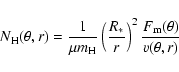 \begin{displaymath}
N_{\rm H}(\theta, r) = \frac{1}{\mu m_{\rm H}}\left(\frac{R_{*}}{r}\right)^{2} \frac{F_{\rm m}(\theta)}
{v(\theta,r)}
\end{displaymath}