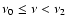 $\nu_{0} \leq \nu < \nu_{2}$