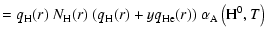 $\displaystyle = q_{\rm H}(r)~N_{\rm H}(r)~(q_{\rm H}(r) + yq_{\rm He}(r))~\alpha_{\rm A}\left({\rm H^{0}},T\right)$