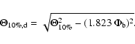 \begin{displaymath}\Theta_{10\%,\rm d} = \sqrt{\Theta_{10\%}^2 - (1.823~\Phi_{\rm b})^2}.
\end{displaymath}