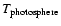 $T_{\rm photosphere}$