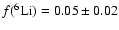 $f(^6\rm Li) = 0.05\pm0.02$
