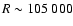 $R \sim 105~000$