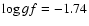 $\log gf=-1.74$