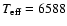 $T_{\rm eff}=6588$