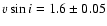 $v\sin i = 1.6 \pm 0.05$