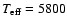 $T_{\rm eff} = 5800$