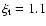 $\xi_{\rm t} = 1.1$