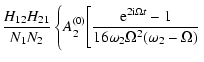 $\displaystyle \frac{H_{12}H_{21}}{N_1 N_2}\left\{ A_2^{(0)}
\Bigg[\frac{{\rm e}^{2{\rm i}\Omega t}-1}
{16\omega_2\Omega^2(\omega_2-\Omega)}
\right.$