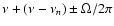 $\nu +(\nu-\nu_n)\pm \Omega/2\pi$