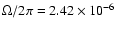 $\Omega /2\pi =2.42\times 10^{-6}$