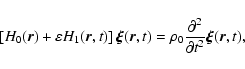 \begin{displaymath}\left[H_0(\vec{r})+\varepsilon H_1(\vec{r},t)\right]\vec{\xi}...
... = \rho_0 \frac{\partial^2}{\partial t^2}\vec{\xi}(\vec{r},t),
\end{displaymath}