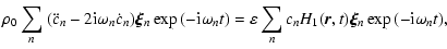 $\displaystyle \rho_0 \sum_n\ (\ddot{c}_n - 2{\rm i}\omega_n\dot{c}_n)\vec{\xi}_...
...= \varepsilon \sum_n c_n H_1(\vec{r},t)
\vec{\xi}_n \exp{(-{\rm i}\omega_n t)},$