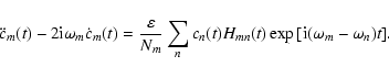 \begin{displaymath}\ddot{c}_m(t) - 2{\rm i}\omega_m \dot{c}_m(t)
= \frac{\vare...
...sum_n c_n(t) H_{mn}(t)
\exp{[{\rm i}(\omega_m-\omega_n) t]}.
\end{displaymath}