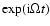 $\exp({\rm i}\Omega t)$