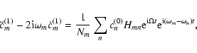 \begin{displaymath}\ddot{c}_{m}^{(1)}-2{\rm i}\omega_m \dot{c}_{m}^{(1)} =
\fr...
... e}^{{\rm i}\Omega t}
{\rm e}^{{\rm i}(\omega_m-\omega_n)t},
\end{displaymath}