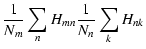 $\displaystyle \frac{1}{N_m}\sum_n H_{mn}\frac{1}{N_n}\sum_k H_{nk}$