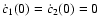 $\dot{c}_1(0)=\dot{c}_2(0)=0$