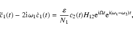 \begin{displaymath}\ddot{c}_1(t)-2{\rm i}\omega_1\dot{c}_1(t) =
\frac{\varepsil...
... e}^{{\rm i}\Omega t}
{\rm e}^{{\rm i}(\omega_1-\omega_2)t}
,
\end{displaymath}