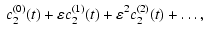 $\displaystyle ~ c_2^{(0)}(t)+\varepsilon c_2^{(1)}(t)
+\varepsilon^2 c_2^{(2)}(t)+ \dots,$