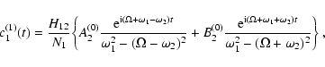 \begin{displaymath}
c_{1}^{(1)}(t)= \frac{H_{12}}{N_1}\!\left\{
A_2^{(0)} \fr...
...ega_1+\omega_2)t}}
{\omega_1^2-(\Omega+\omega_2)^2} \right\},
\end{displaymath}