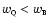 $w_{\rm\scriptscriptstyle Q}< w_{\rm\scriptscriptstyle B}$
