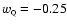 $w_{\rm\scriptscriptstyle Q}= -
0.25$