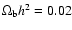$\Omega _{\rm b}h^2 = 0.02$
