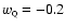 $w_{\rm\scriptscriptstyle Q}= -0.2$