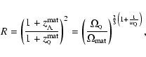 \begin{displaymath}R = \left( \frac{1 + z^{\rm mat}_\Lambda}{1 + z^{\rm mat}_{\r...
...3} \left(1 + \frac{1}{w_{\rm\scriptscriptstyle Q}} \right) } ,
\end{displaymath}