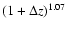 $(1 + \Delta z)^{1.07}$