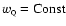 $w_{\rm\scriptscriptstyle Q}= {\rm Const}$