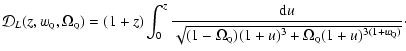 $\displaystyle {\cal D}_L (z, w_{\rm\scriptscriptstyle Q}, \Omega_{\rm\scriptscr...
..._{\rm\scriptscriptstyle Q}(1 + u)^{3 (1 + w_{\rm\scriptscriptstyle Q})}}} \cdot$