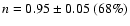 $n = 0.95 \pm
0.05~ (68\%)$