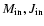 $M_{\rm in},J_{\rm in}$