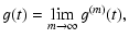 $\displaystyle g(t)=\lim\limits_{m\to\infty} g^{(m)}(t),$