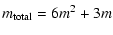 $\displaystyle m_{\rm total}=6 m^2+3m$