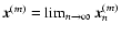 ${\vec x}^{(m)}=\lim_{n\to\infty}{\vec x}^{(m)}_n$